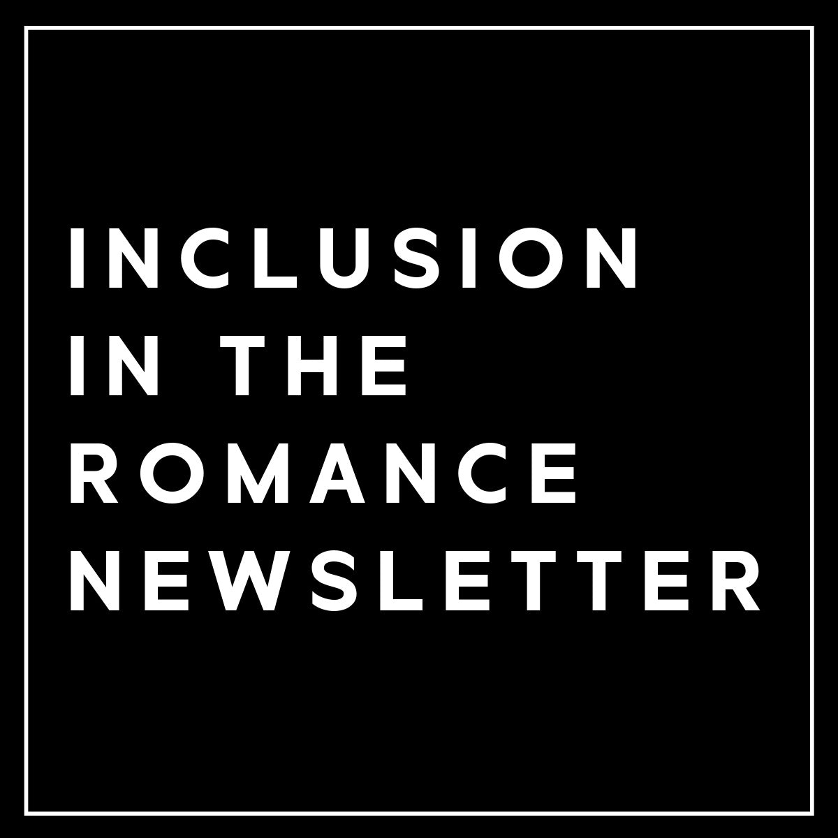INCLUSION in The Romance Newsletter